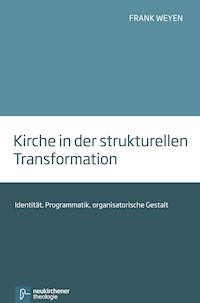 Kirche in der strukturellen Transformation - Frank Weyen - E-Book
