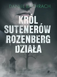 Król sutenerów Rozenberg działa - Daniel Bachrach - E-Book
