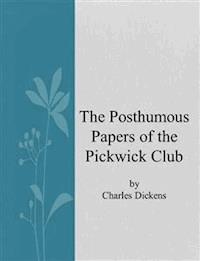 The Posthumous Papers of the Pickwick Club - Charles Dickens - E-Book