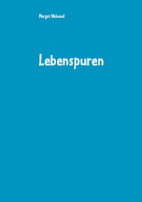 Lebenspuren - Margot Weinand - E-Book