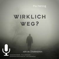 Wirklich Weg?: oder ein Schattendasein - Pia Herzog - Hörbuch
