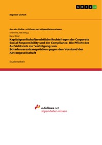 Kapitalgesellschaftsrechtliche Rechtsfragen der Corporate Social Responsibility und der Compliance. Die Pflicht des Aufsichtsrats zur Verfolgung von Schadensersatzansprüchen gegen den Vorstand der Aktiengesellschaft - Raphael Oertelt - E-Book