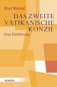 Das Zweite Vatikanische Konzil - Knut Wenzel - E-Book