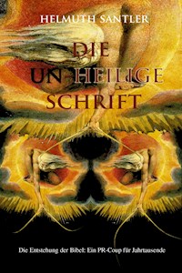 Die Un-Heilige Schrift - Helmuth Santler - E-Book