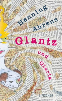 Glantz und Gloria - Henning Ahrens - E-Book