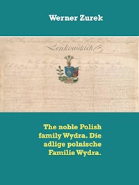 The noble Polish family Wydra. Die adlige polnische Familie Wydra. - Werner Zurek - E-Book