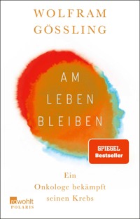 Am Leben bleiben - Dr. Wolfram Gössling - E-Book