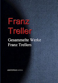 Gesammelte Werke Franz Trellers - Franz Treller - E-Book