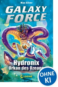 Galaxy Force (Band 4) - Hydronix, Orkan des Ozeans - Max Silver - E-Book