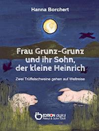 Frau Grunz-Grunz und ihr Sohn, der kleine Heinrich - Hanna Borchert - E-Book
