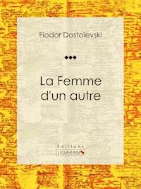 La Femme d'un autre - Fiodor Dostoievski - E-Book