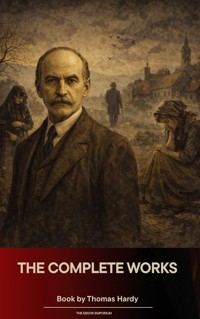 The Complete Works of Thomas Hardy - Thomas Hardy. - E-Book