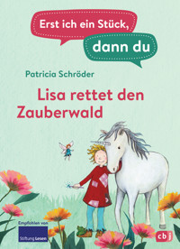 Erst ich ein Stück, dann du - Lisa rettet den Zauberwald - Patricia Schröder - E-Book
