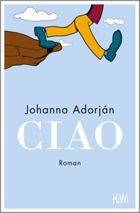 Ciao - Johanna Adorján - E-Book