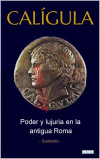 CALÍGULA: Poder e lujuria en la antigua Roma - Suetónio - E-Book