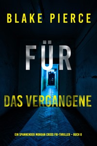 Für das Vergangene (Ein spannender Morgan Cross FBI-Thriller – Buch 8) - Blake Pierce - E-Book
