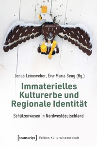 Immaterielles Kulturerbe und Regionale Identität – Schützenwesen in Nordwestdeutschland -  - E-Book