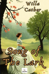 Song of the Lark - Willa Cather - E-Book