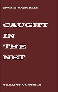 Caught in the Net - Emile Gaboriau - E-Book