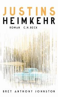 Justins Heimkehr - Bret Anthony Johnston - E-Book