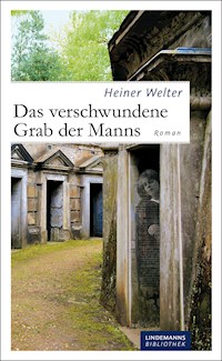 Das verschwundene Grab der Manns - Heiner Welter - E-Book