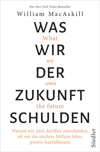 Was wir der Zukunft schulden - William MacAskill - E-Book
