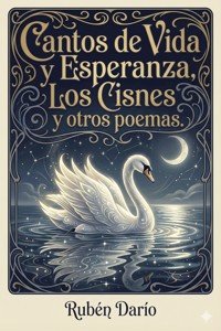 Cantos de Vida y Esperanza, Los Cisnes y otros poemas. - Darío Rubén - E-Book
