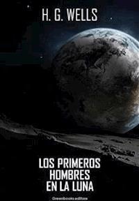 Los primeros hombres en la luna - H G Wells - E-Book