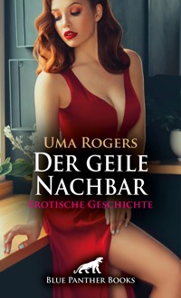 Der geile Nachbar | Erotische Geschichte - Uma Rogers - E-Book
