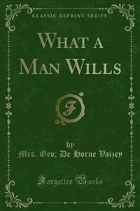 What a Man Wills - Mrs. Geo - E-Book