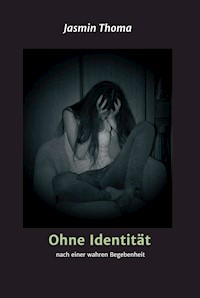 Ohne Identität - Jasmin Thoma - E-Book