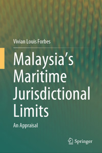 Malaysia's Maritime Jurisdictional Limits - Vivian Louis Forbes - E-Book