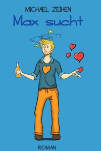 Max sucht - Michael Zeihen - E-Book