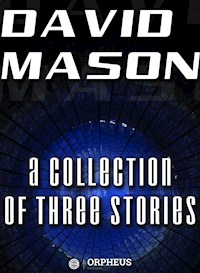 David Mason : A Collection of Three Stories - David Mason - E-Book