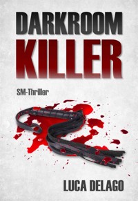 Darkroom Killer (SM-Thriller) - Luca Delago - E-Book