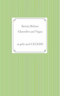 Glutenfrei und vegan - Bettina Birkner - E-Book