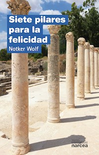 Siete pilares para la felicidad - Notker Wolf - E-Book