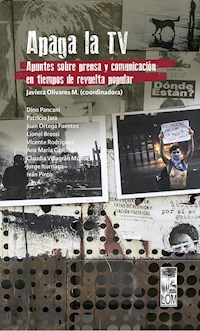 Apaga la TV. Apuntes sobre prensa y comunicación en tiempos de revuelta popular - Varios autores - E-Book