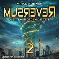 Reversum: Wettlauf gegen die Zeit (Band 2 der Reversum-Trilogie, Auftakt zu einer Zeitreise-Saga) - Mirko Hübner - Hörbuch