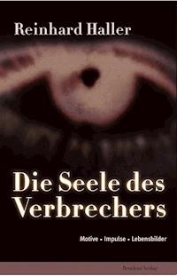 Die Seele des Verbrechers - Reinhard Haller - E-Book