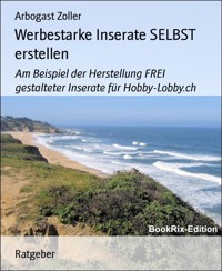 Werbestarke Inserate SELBST erstellen - Arbogast Zoller - E-Book