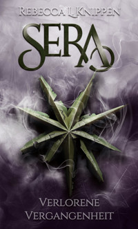 Sera: Verlorene Vergangenheit - Rebecca L. Knippen - E-Book