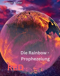 Die Rainbow-Prophezeiung - Janine Beyeler - E-Book