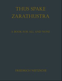 Thus Spoke Zarathustra - Friedrich Wilhelm Nietzsche - E-Book