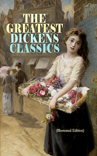 THE GREATEST DICKENS CLASSICS (Illustrated Edition) - Charles Dickens. - E-Book