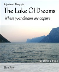 The Lake Of Dreams - Rajeshwari Dasgupta - E-Book