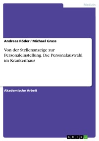Von der Stellenanzeige zur Personaleinstellung. Die Personalauswahl im Krankenhaus - Andreas Röder - E-Book