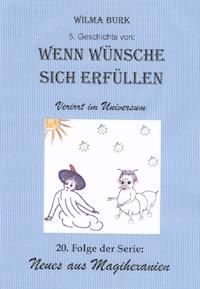 Wenn Wünsche sich erfüllen 5. Geschichte - Wilma Burk - E-Book