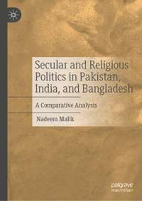 Secular and Religious Politics in Pakistan, India, and Bangladesh - Nadeem Malik - E-Book