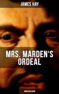 MRS. MARDEN'S ORDEAL (Thriller Classic) - James Hay - E-Book